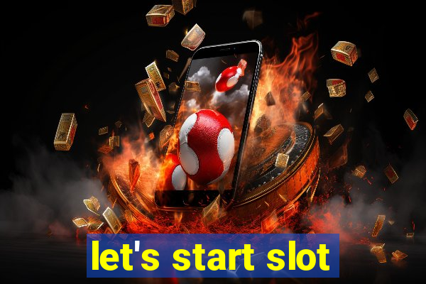 let's start slot