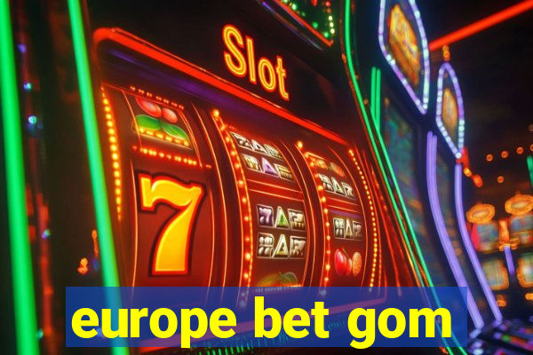 europe bet gom