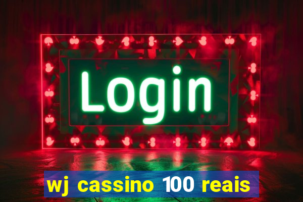 wj cassino 100 reais