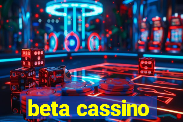 beta cassino