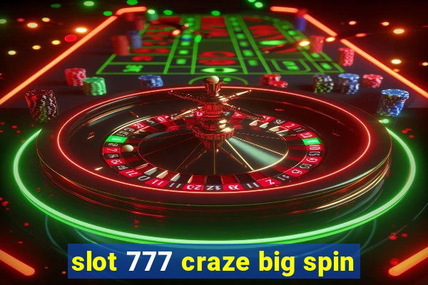 slot 777 craze big spin