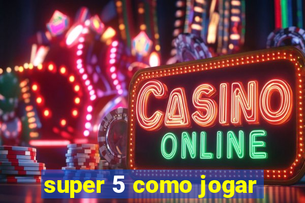 super 5 como jogar