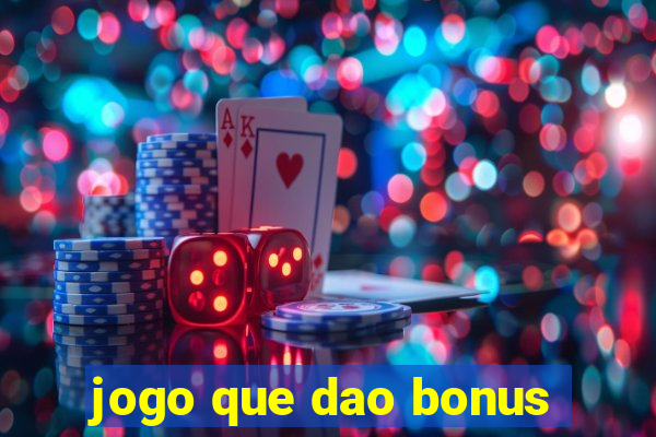 jogo que dao bonus