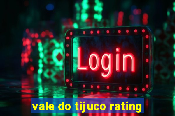 vale do tijuco rating