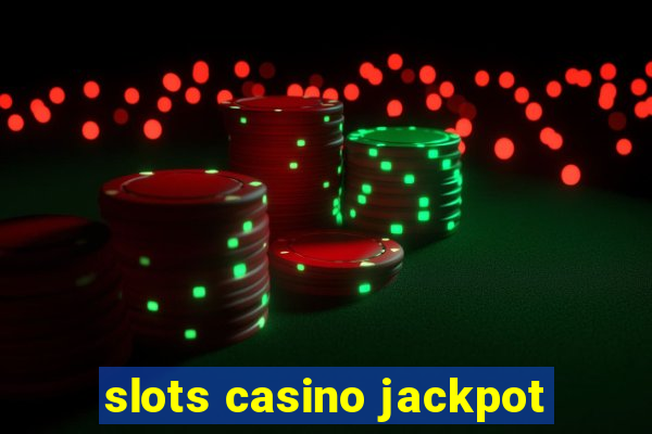 slots casino jackpot