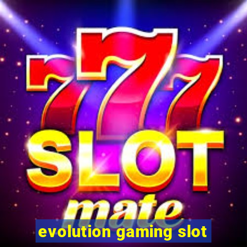 evolution gaming slot