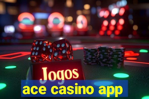 ace casino app