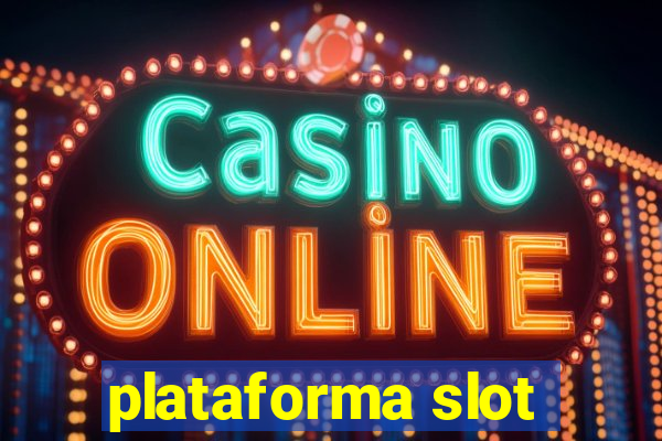 plataforma slot