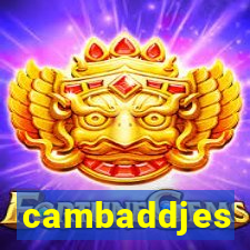 cambaddjes