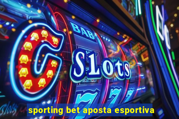 sporting bet aposta esportiva