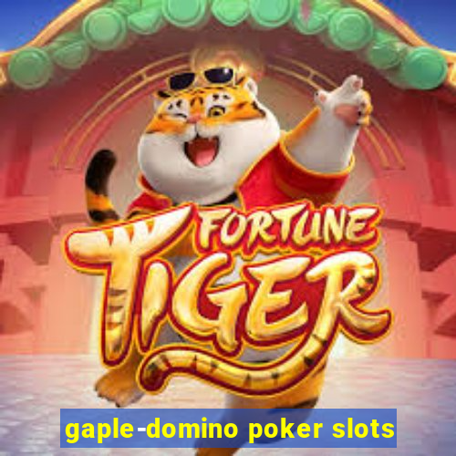 gaple-domino poker slots