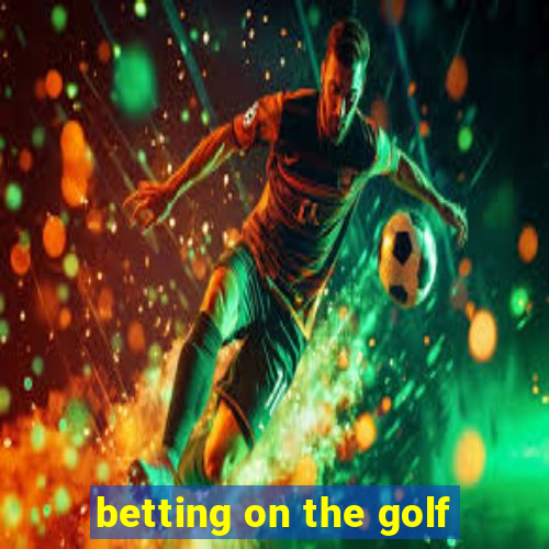 betting on the golf