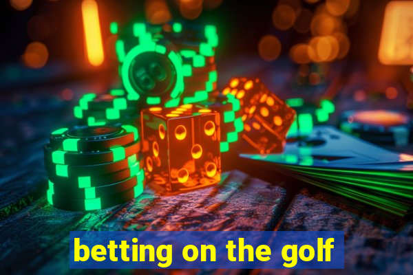 betting on the golf