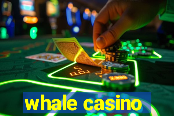 whale casino