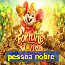 pessoa nobre