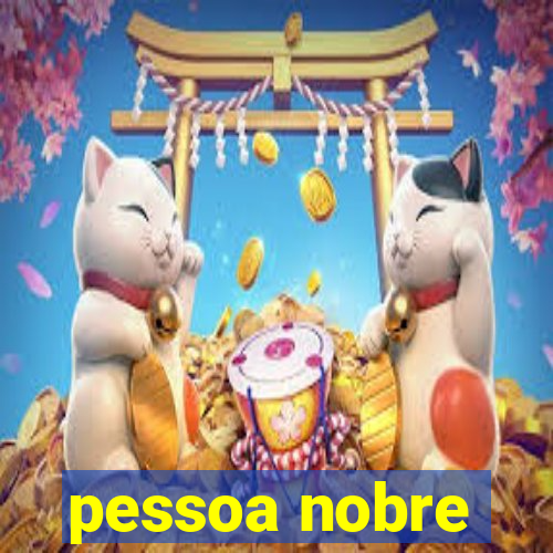 pessoa nobre