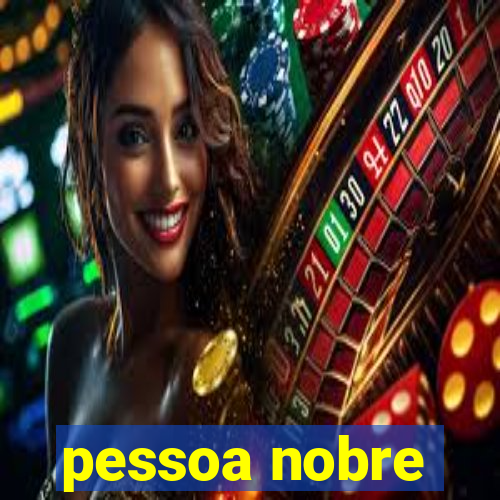 pessoa nobre