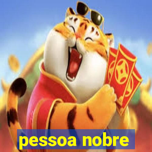 pessoa nobre