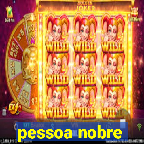 pessoa nobre