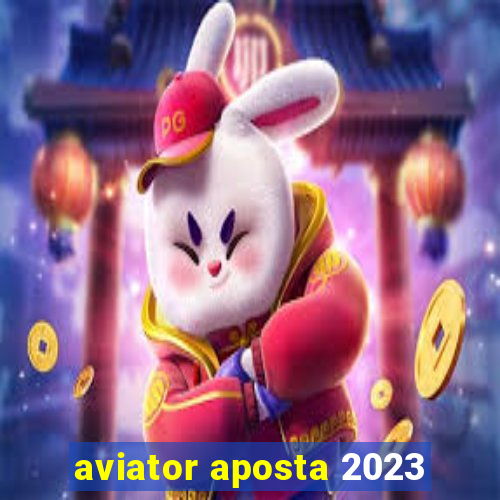 aviator aposta 2023