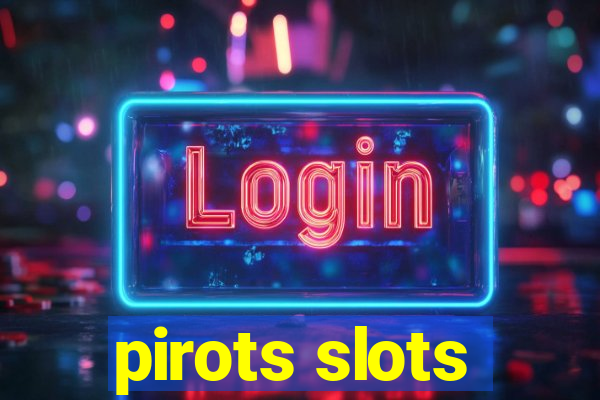 pirots slots