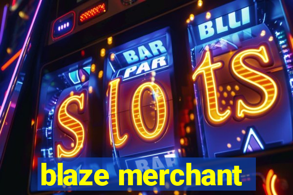 blaze merchant