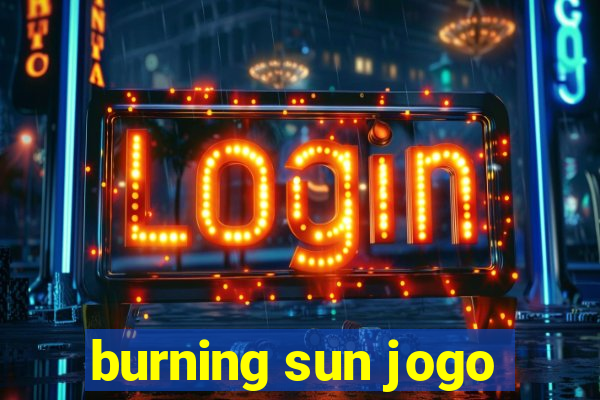 burning sun jogo