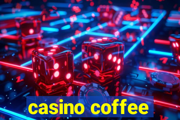 casino coffee