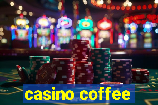 casino coffee