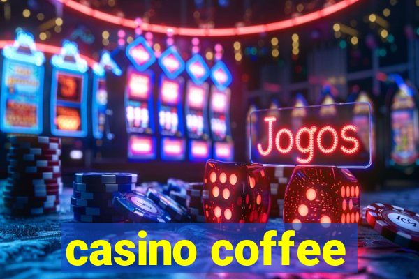 casino coffee