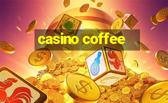 casino coffee