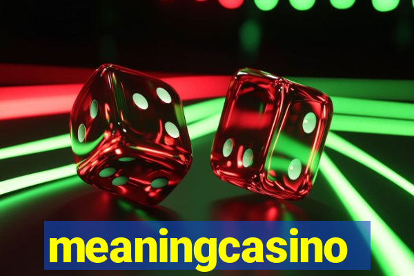 meaningcasino