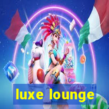 luxe lounge