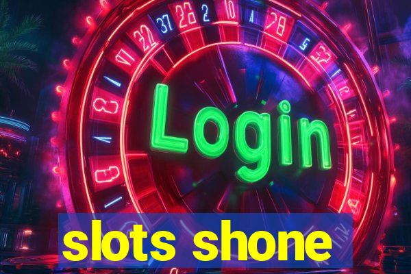 slots shone