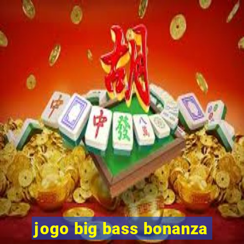 jogo big bass bonanza