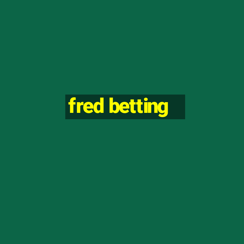 fred betting