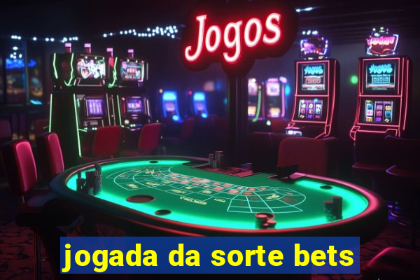 jogada da sorte bets