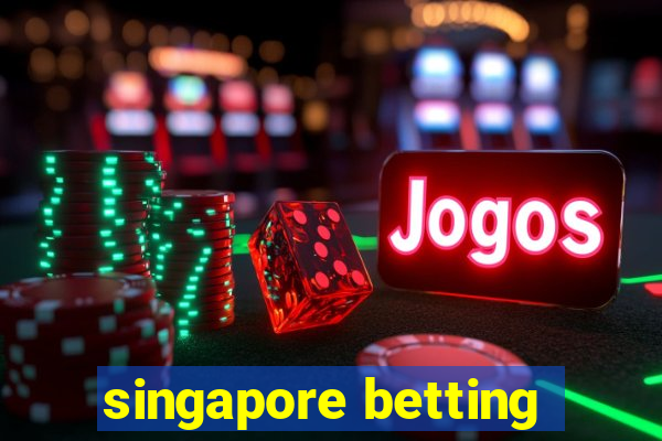 singapore betting