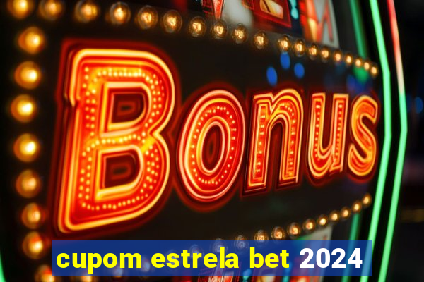 cupom estrela bet 2024