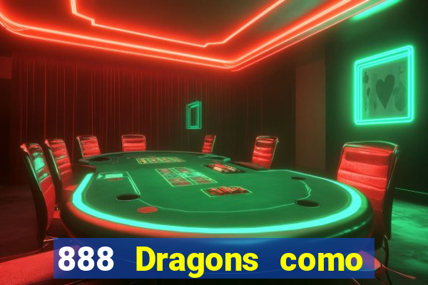 888 Dragons como ganhar 888 dragon