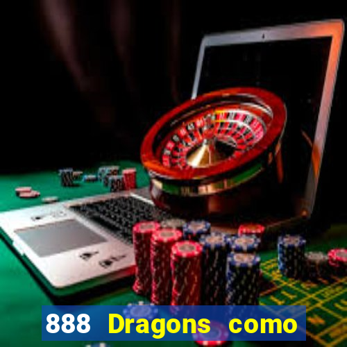 888 Dragons como ganhar 888 dragon