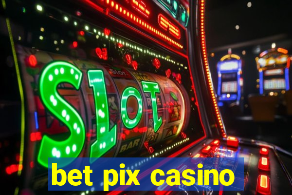 bet pix casino