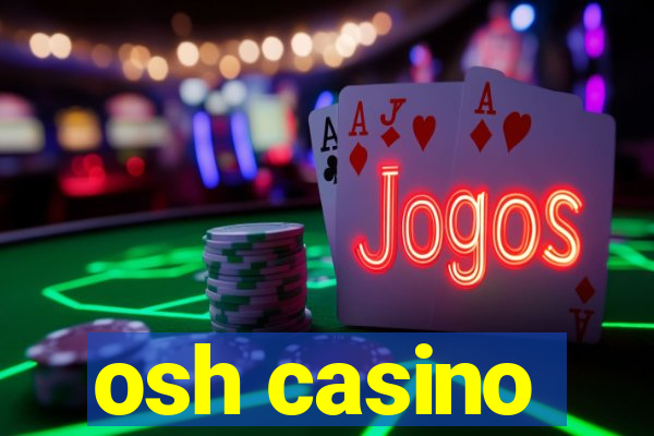 osh casino