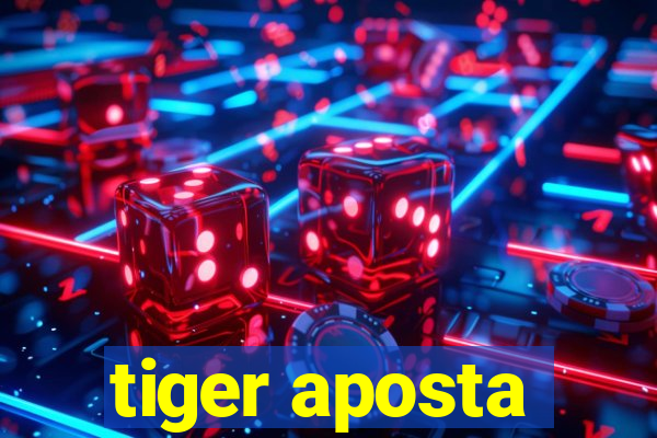 tiger aposta