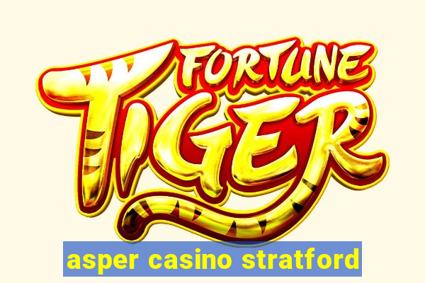 asper casino stratford