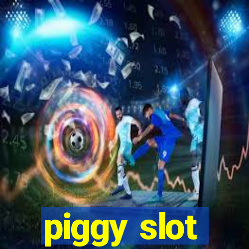 piggy slot