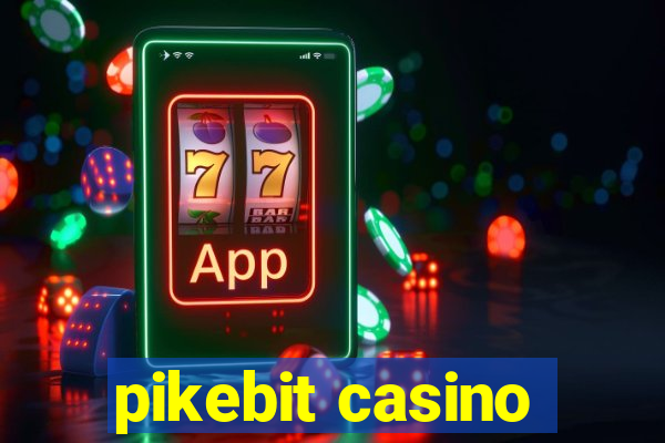 pikebit casino