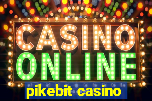 pikebit casino