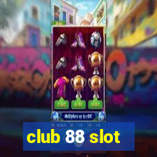 club 88 slot