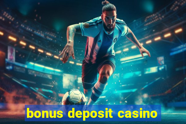 bonus deposit casino